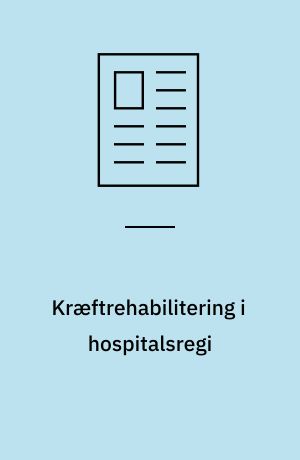 Kræftrehabilitering i hospitalsregi : - et indsatsområde for sygeplejersker