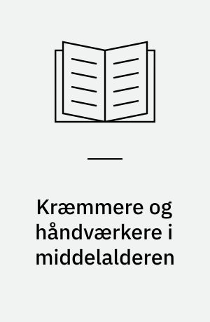 Kræmmere og håndværkere i middelalderen : en kildesamling