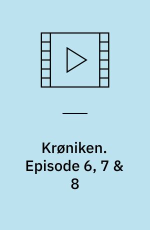 Krøniken : en tv-fortælling af Stig Thorsboe. Episode 6, 7 & 8