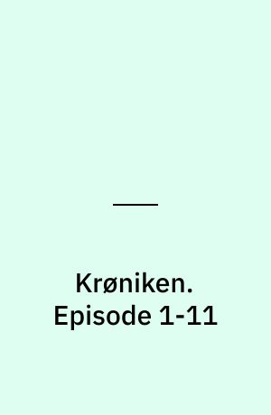 Krøniken : en tv-fortælling. Episode 1-11