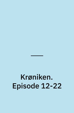 Krøniken : en tv-fortælling. Episode 12-22