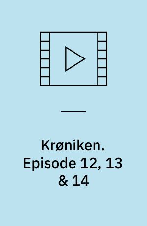 Krøniken : en tv-fortælling af Stig Thorsboe. Episode 12, 13 & 14