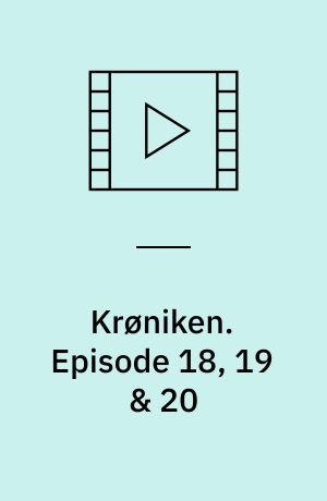 Krøniken : en tv-fortælling af Stig Thorsboe. Episode 18, 19 & 20