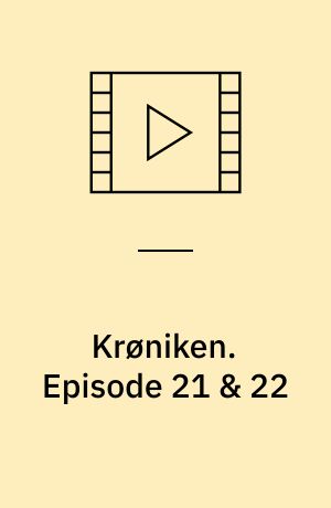 Krøniken : en tv-fortælling. Episode 21 & 22