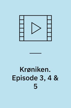 Krøniken : en tv-fortælling af Stig Thorsboe. Episode 3, 4 & 5