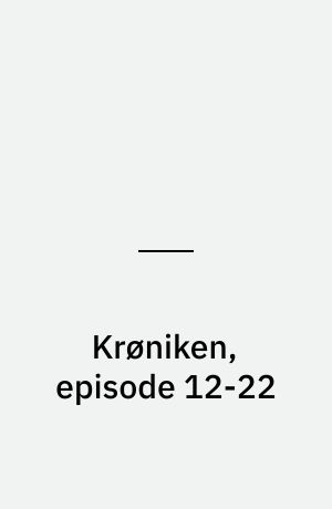 Krøniken, episode 12-22