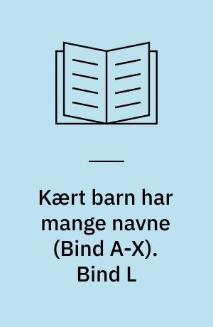 Kært barn har mange navne. Bind L