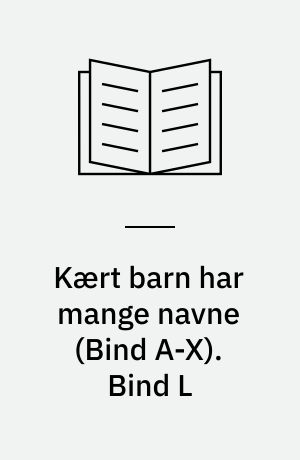 Kært barn har mange navne. Bind L