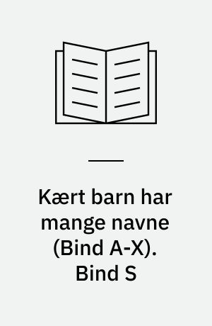 Kært barn har mange navne. Bind S