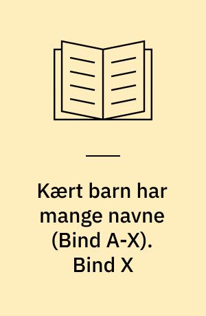 Kært barn har mange navne. Bind X