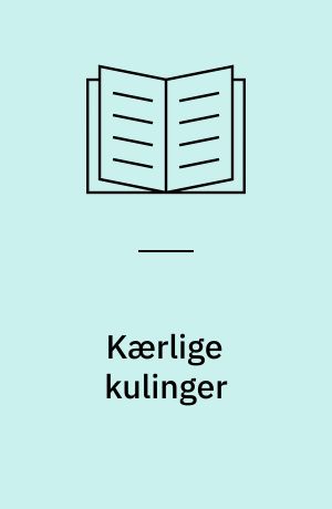 Kærlige kulinger : analyser af romaner fra 70'erne : Herdis Møllehave: Le, Liv Køltzow: Historien om Eli, Christian Kampmann: Fornemmelser ...