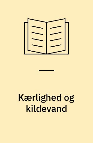 Kærlighed og kildevand : verdens bedste kærlighedshistorier