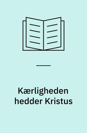 Kærligheden hedder Kristus : en gudstjenestens etik : (1. Korinter 13)