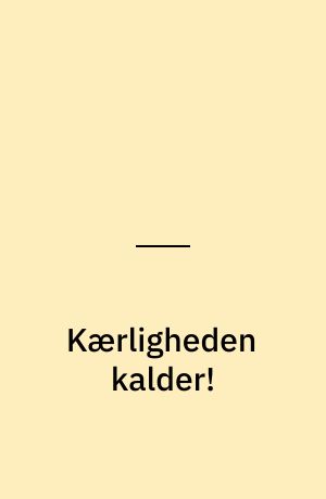 Kærligheden kalder!