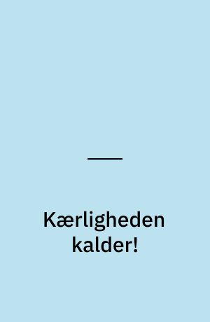 Kærligheden kalder!