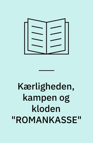 Kærligheden, kampen og kloden "ROMANKASSE" : en erindringsdebatbog (Sæt)