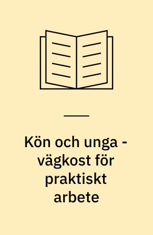 Kön och unga - vägkost för praktiskt arbete : konferensrapport