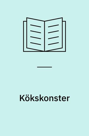 Kökskonster : Recept och kommentarer av 25 konstnärer : 1 september-14 oktober 1984