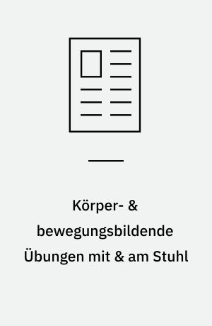 Körper- & bewegungsbildende Übungen mit & am Stuhl