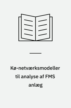 Kø-netværksmodeller til analyse af FMS anlæg