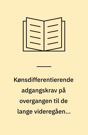 Kønsdifferentierende adgangskrav på overgangen til de lange videregående uddannelser