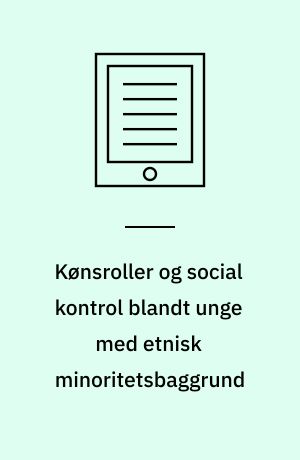 Kønsroller og social kontrol blandt unge med etnisk minoritetsbaggrund