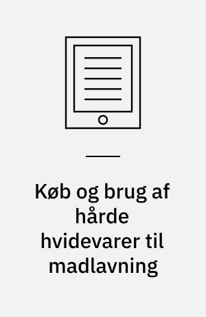 Køb og brug af hårde hvidevarer til madlavning