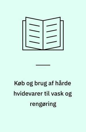 Køb og brug af hårde hvidevarer til vask og rengøring