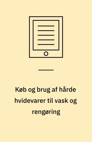 Køb og brug af hårde hvidevarer til vask og rengøring