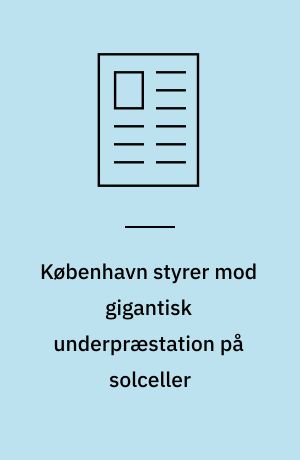 København styrer mod gigantisk underpræstation på solceller