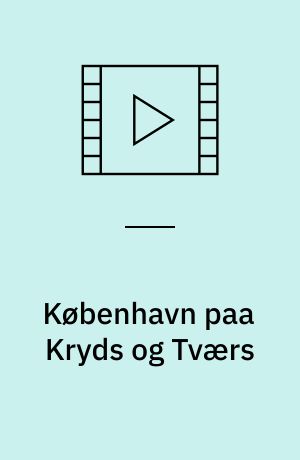 København paa Kryds og Tværs