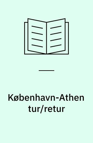 København-Athen tur/retur : Danmark og Grækenland i 1800-tallet