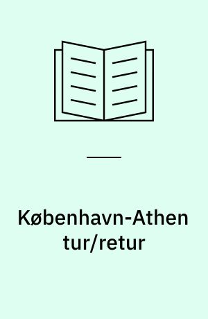 København-Athen tur/retur : Danmark og Grækenland i 1800-tallet