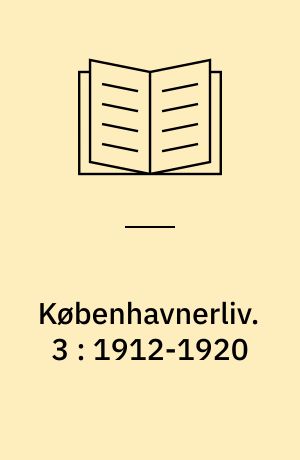 Københavnerliv : Gemt og glemt i alvor og skæmt. 3 : 1912-1920