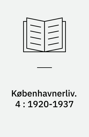 Københavnerliv : Gemt og glemt i alvor og skæmt. 4 : 1920-1937