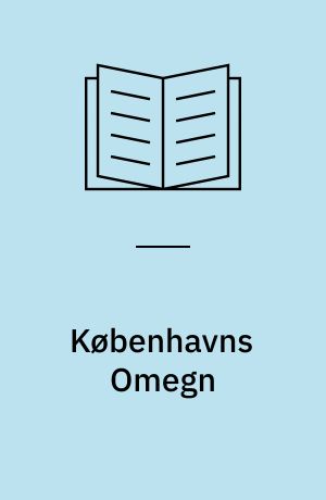 Københavns Omegn : Hellerup, Charlottenlund, Gjentofte, Lyngby, Søborg, Skodsborg samt Hillerød by