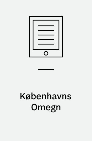 Københavns Omegn : Hellerup, Charlottenlund, Gjentofte, Lyngby, Søborg, Skodsborg samt Hillerød By