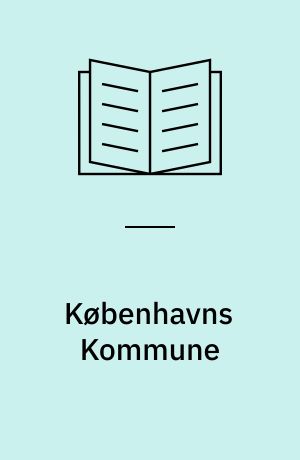 Københavns Kommune : humanitær byplanlægning 1940-70