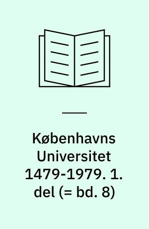 Københavns Universitet 1479-1979 : Det filosofiske Fakultet, 1.-4. del. 1. del (= bd. 8)