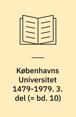 Københavns Universitet 1479-1979 : Det filosofiske Fakultet, 1.-4. del. 3. del (= bd. 10)