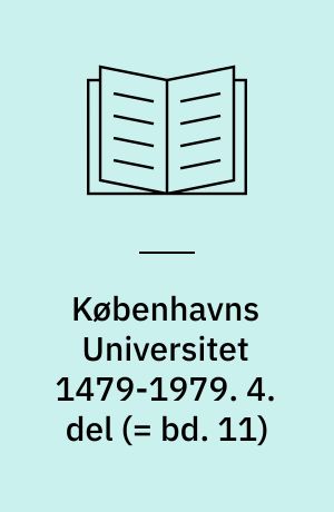 Københavns Universitet 1479-1979 : Det filosofiske Fakultet, 1.-4. del. 4. del (= bd. 11)