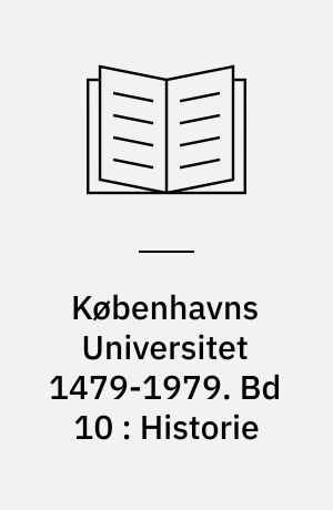 Københavns Universitet 1479-1979. Bd 10 : Historie