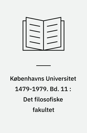 Københavns Universitet 1479-1979. Bd. 11 : Det filosofiske fakultet : 4. del