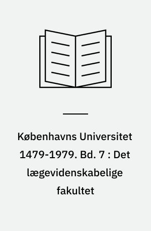 Københavns Universitet 1479-1979. Bd. 7 : Det lægevidenskabelige fakultet
