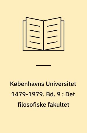 Københavns Universitet 1479-1979. Bd. 9 : Det filosofiske fakultet : 2. del