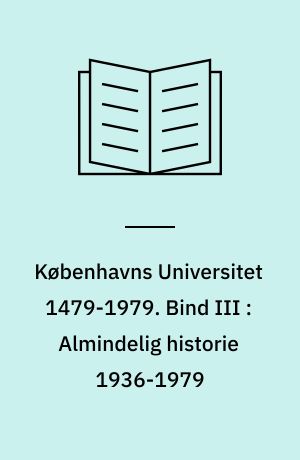 Københavns Universitet 1479-1979. Bind III : Almindelig historie 1936-1979 : studenterne 1760-1967