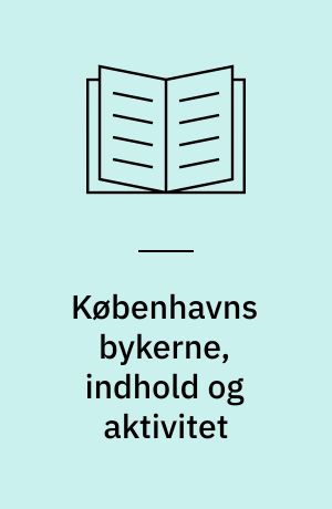 Københavns bykerne, indhold og aktivitet