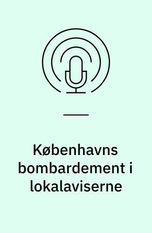 Københavns bombardement i lokalaviserne