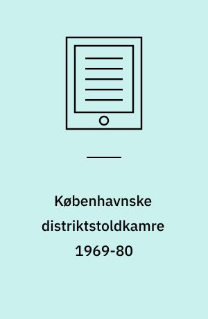 Københavnske distriktstoldkamre 1969-80 : Toldarkiver - 5.  Arkivregistratur