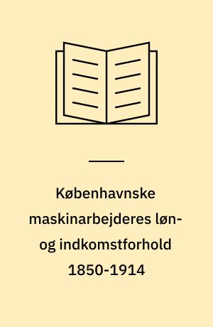 Københavnske maskinarbejderes løn- og indkomstforhold 1850-1914